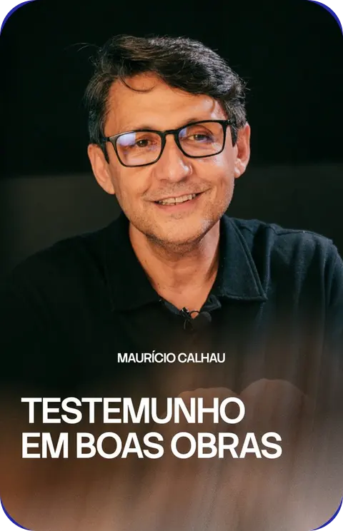 Maurício Calhau: Testemunho em Boas Obras