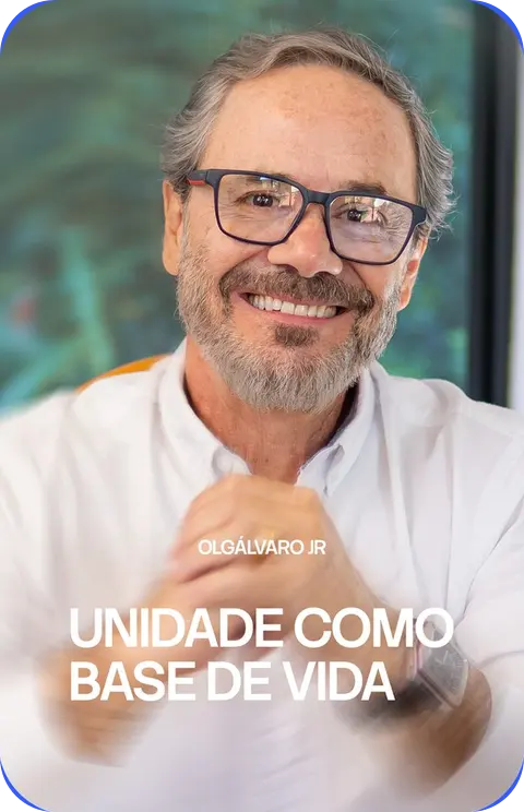 Olgálvaro Jr: Unidade como Base de Vida